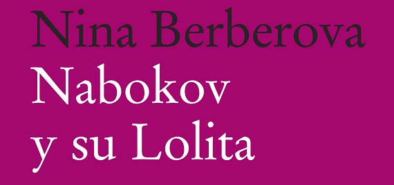 Nabokov y su Lolita de Nina Berberova