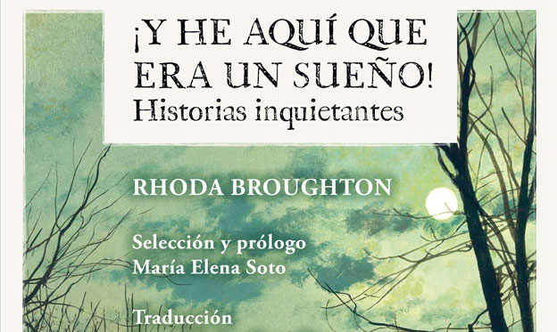 “¡Y he aquí que era un sueño! Historias inquietantes”: Presentan en Madrid los relatos fantásticos de Rhoda Broughton