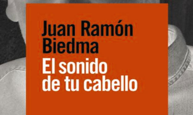 Juan Ramón Biedma El sonido de tu cabello  Premio Unicaja de Novela “Fernando Quiñones”