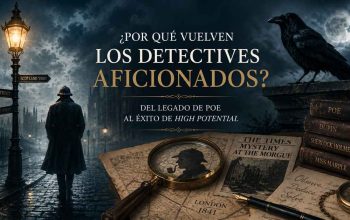 ¿Por qué vuelven los detectives aficionados? Del legado de Poe al éxito de High Potential