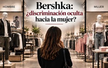 Bershka ¿discriminación oculta hacia la mujer