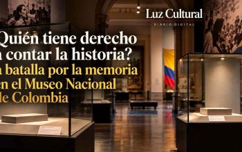 ¿Quién tiene derecho a contar la historia? La batalla por la memoria en el Museo Nacional de Colombia