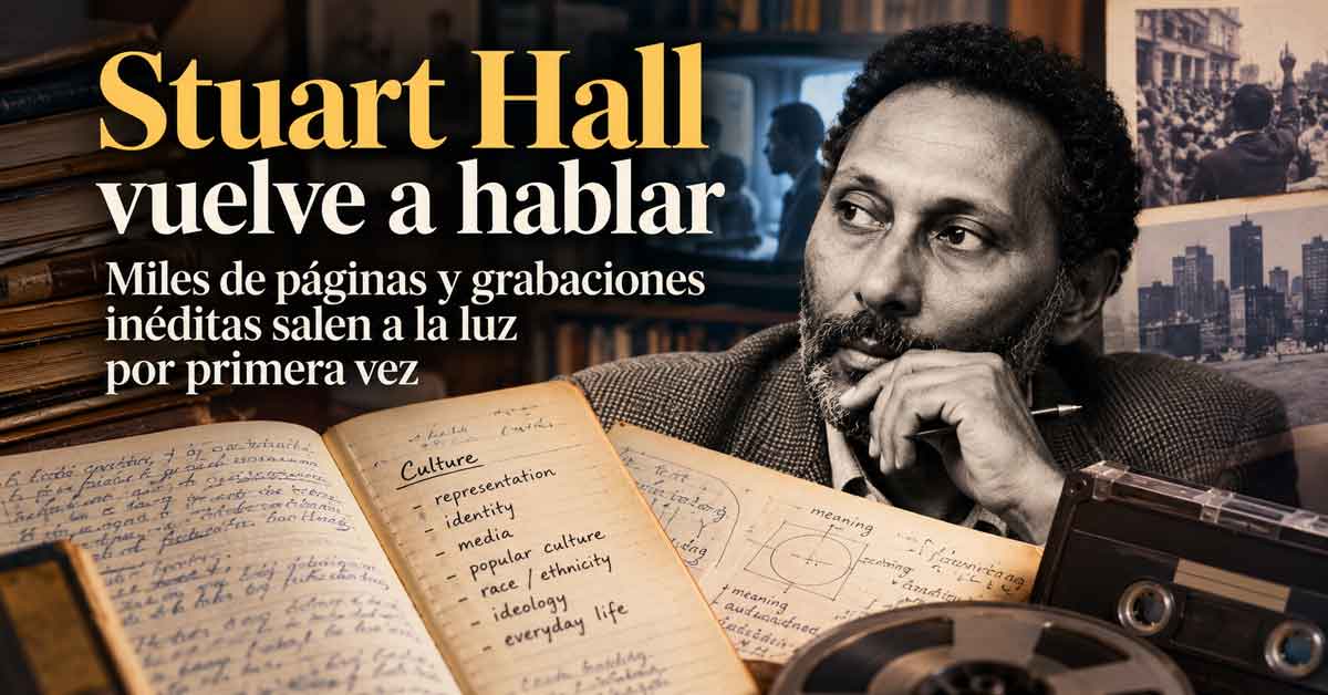 Stuart Hall vuelve a hablar: miles de páginas y grabaciones inéditas salen a la luz por primera vez